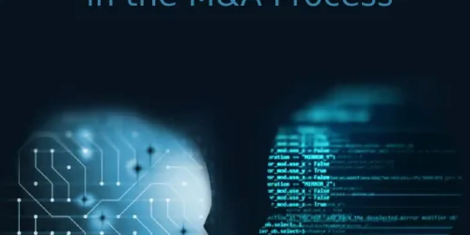 The Case For and Against Using AI in the M&A Process