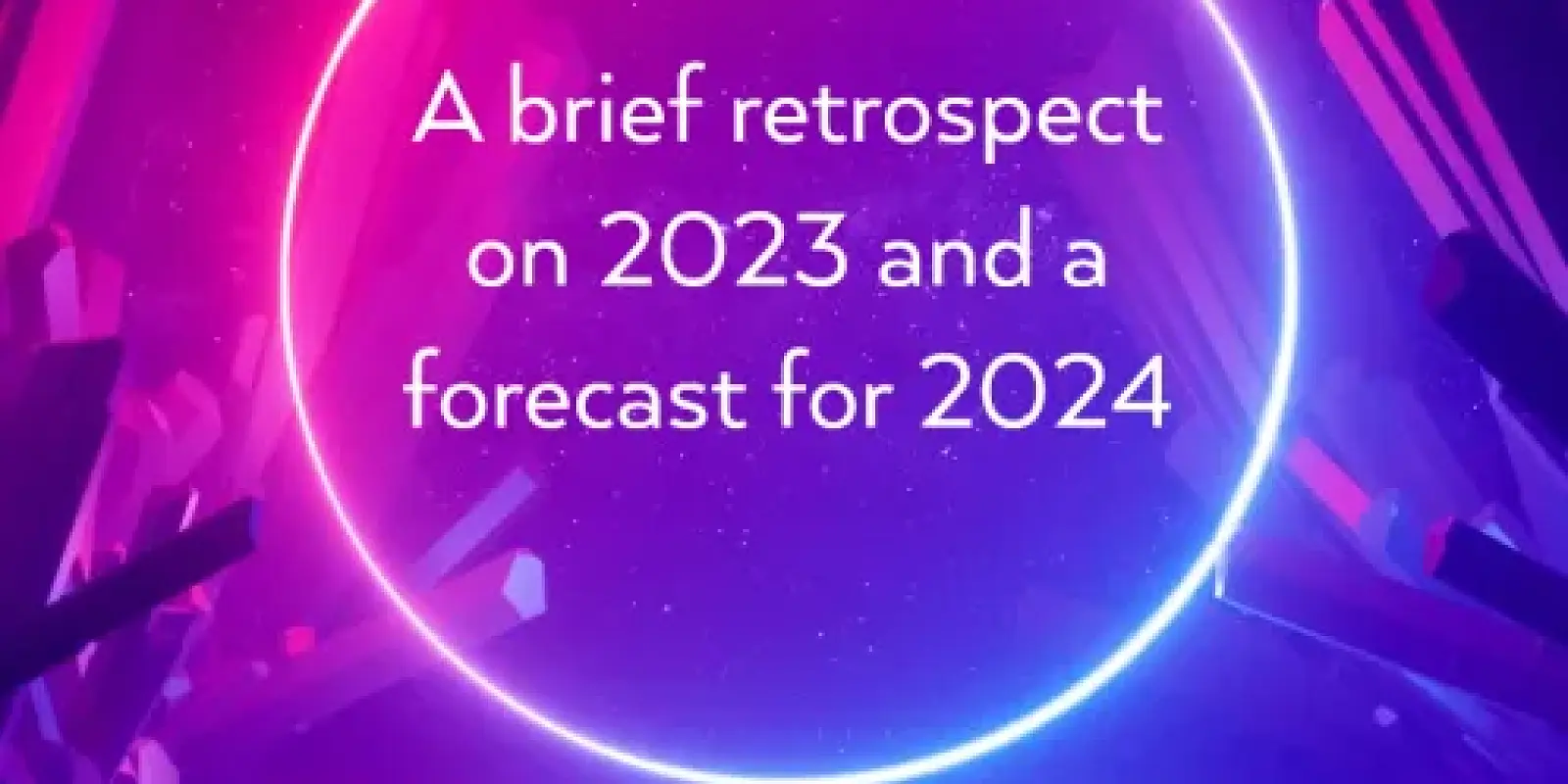A brief retrospect on 2023 and a forecast for 2024