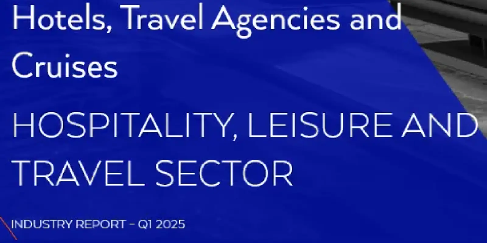 Hospitality, Leisure, and Travel M&A Report – Q1 2025