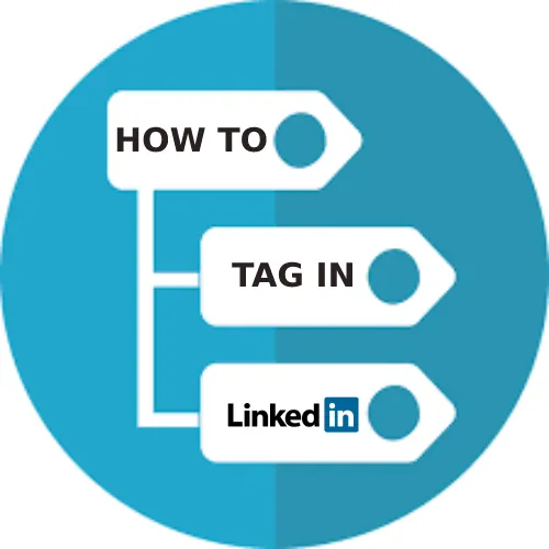 A Quick Guide to Tag People and Companies in Your LinkedIn Posts