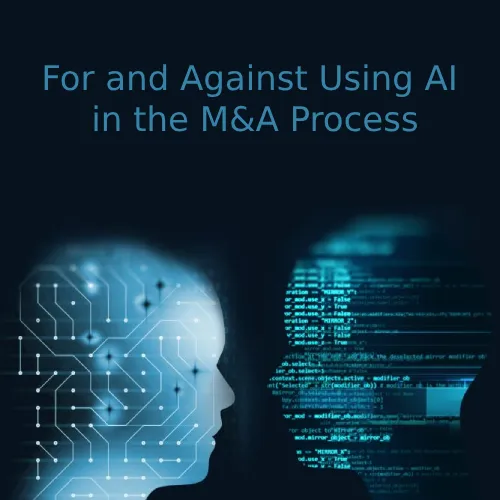 The Case For and Against Using AI in the M&A Process